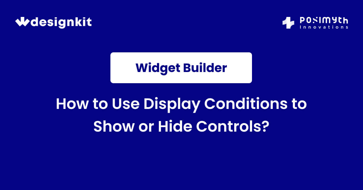 How to Use Display Conditions to Show or Hide Controls